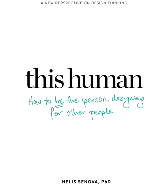 This Human: How to Be the Person Designing for Other People, Paperback / softback Book