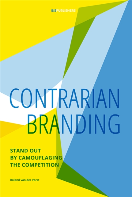Contrarian Branding : Stand out by camouflaging the competition, Paperback / softback Book