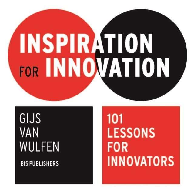 Inspiration for Innovation: 101 Lessons for Innovators : 101 Lessons for Innovators, Paperback / softback Book