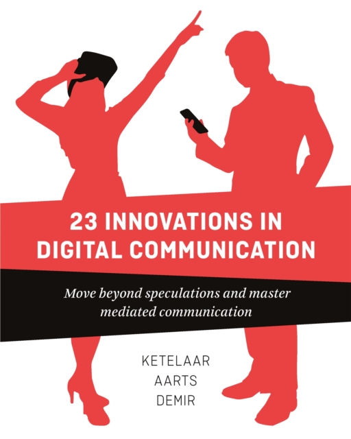 23 Innovations in Digital Communication : Move Beyond Speculations and Master Mediated Communication, Paperback / softback Book