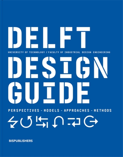 Delft Design Guide (revised edition) : Perspectives - Models - Approaches - Methods, Paperback / softback Book