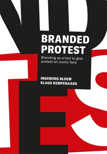 Branded Protest : The Power of Branding and its Influence on Protest Movements, Paperback / softback Book