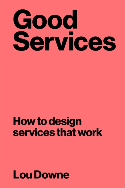 Good Services : How to Design Services That Work, Paperback / softback Book