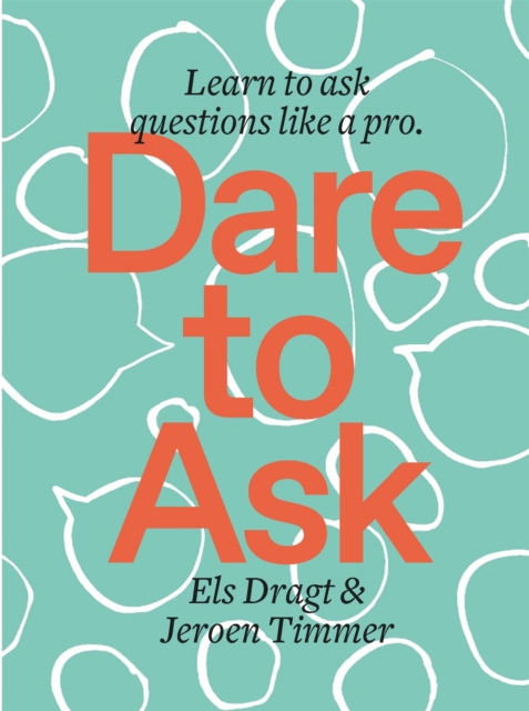 Dare to Ask : Learn to Ask Questions like a Pro, Paperback / softback Book