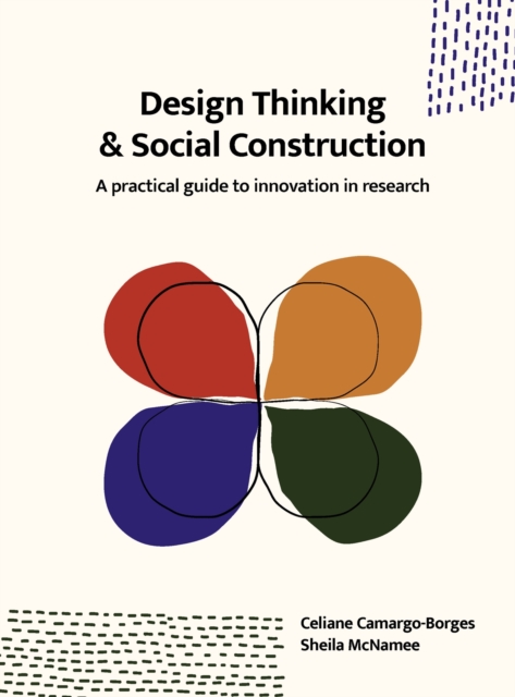 Design Thinking and Social Construction : A Practical Guide to Innovation in Research, Paperback / softback Book