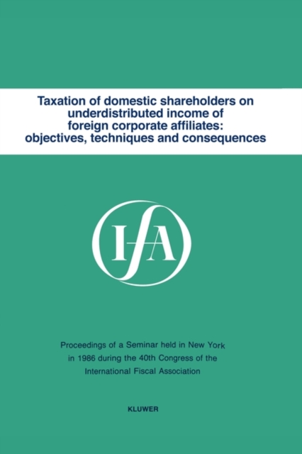 Taxation of domestic shareholders on underdistributed income of foreign corporate affiliates: objectives, techniques and consequences, Paperback / softback Book