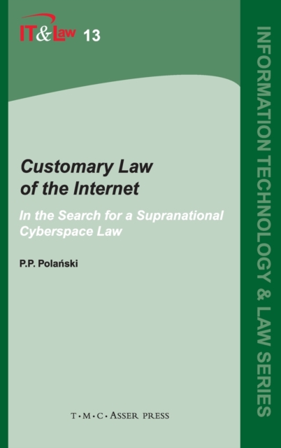 Customary Law of the Internet : In the Search for a Supranational Cyberspace Law, Hardback Book