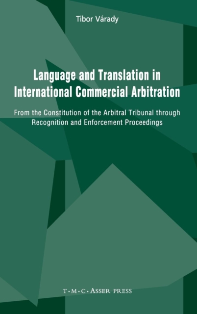Language and Translation in International Commercial Arbitration : From the Constitution of the Arbitral Tribunal Through Recognition and Enforcement Proceedings, Hardback Book