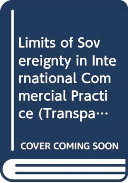 Limits of Sovereignty in International Commercial Practice, Hardback Book