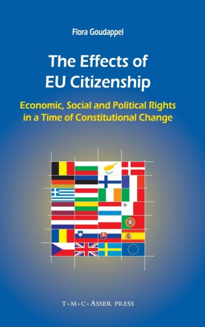 The Effects of EU Citizenship : Economic, Social and Political Rights in a Time of Constitutional Change, Hardback Book