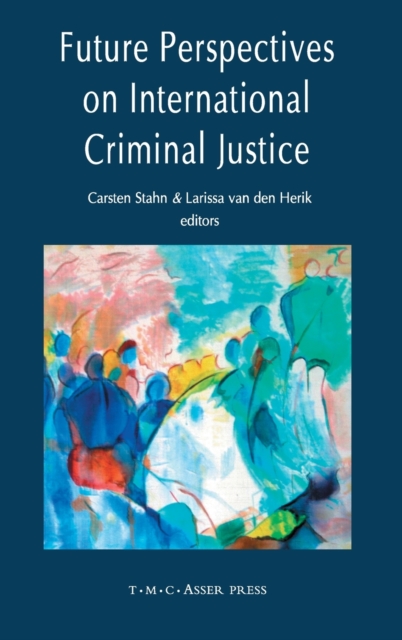 Future Perspectives on International Criminal Justice, Hardback Book
