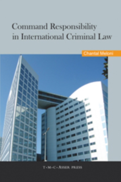 Command Responsibility in International Criminal Law, Hardback Book