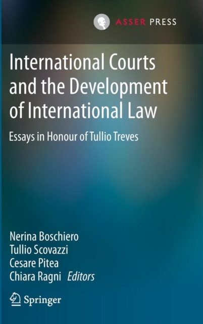 International Courts and the Development of International Law : Essays in Honour of Tullio Treves, Hardback Book