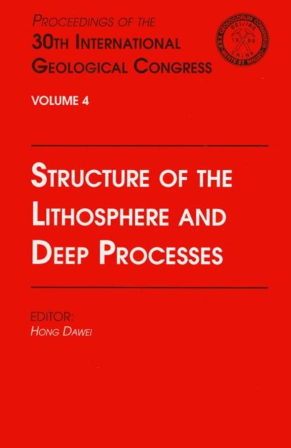 Structure of the Lithosphere and Deep Processes : Proceedings of the 30th International Geological Congress, Volume 4, Hardback Book