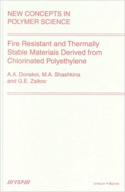 Fire Resistant and Thermally Stable Materials Derived from Chlorinated Polyethylene, Hardback Book