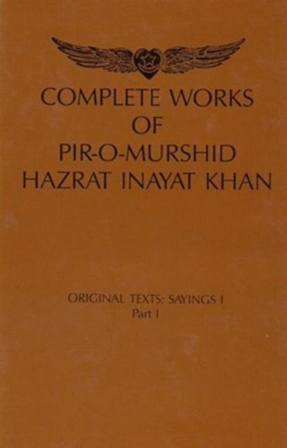 Complete Works of Pir-O-Murshid Hazrat Inayat Khan : Original Texts: Sayings I, Hardback Book