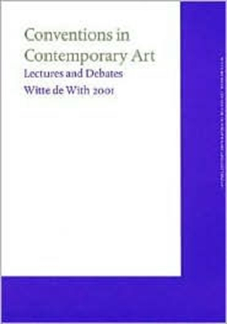 Conventions in Contemporary Art : Witte De With Lectures 2001, Paperback / softback Book