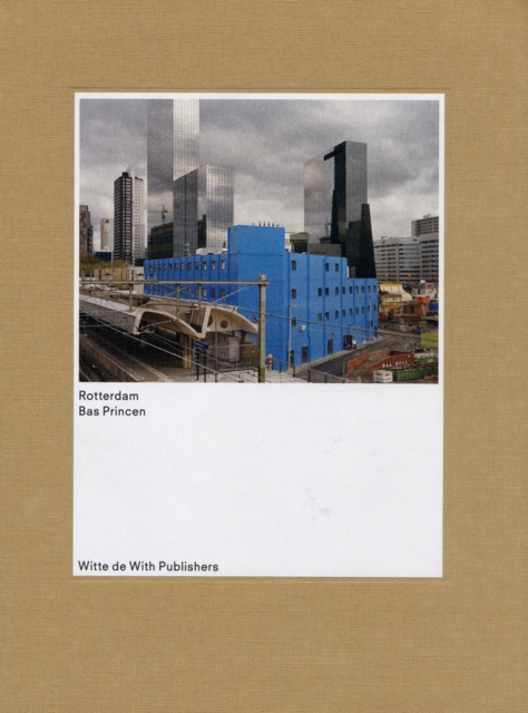 Rotterdam : Bas Princen, Hardback Book