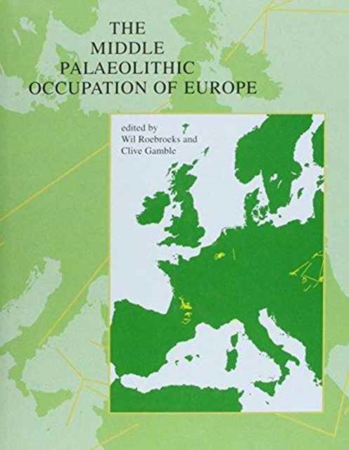 The Middle Palaeolithic Occupation of Europe, Hardback Book