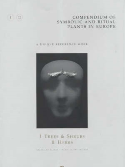 Compendium of Symbolic and Ritual Plants in Europe : Vol I Trees & Shrubs/Vol II Herbs, Hardback Book