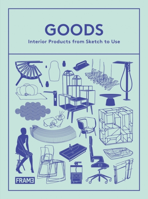 Goods : Interior Products from Sketch to Use, Hardback Book