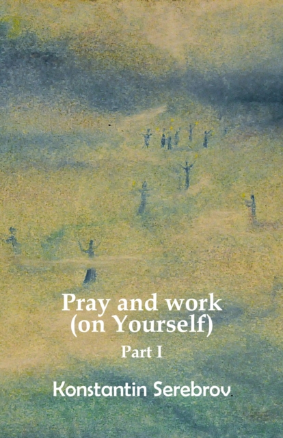 Pray and work  (on Yourself) : Part I, EPUB eBook