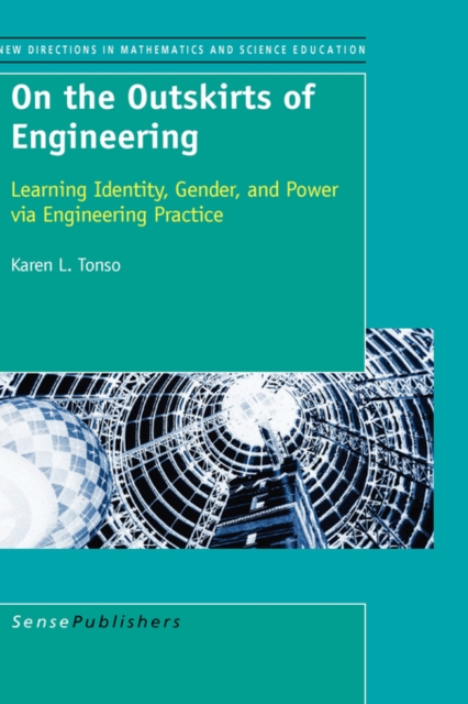 On the Outskirts of Engineering : Learning Identity, Gender, and Power via Engineering Practice, Hardback Book