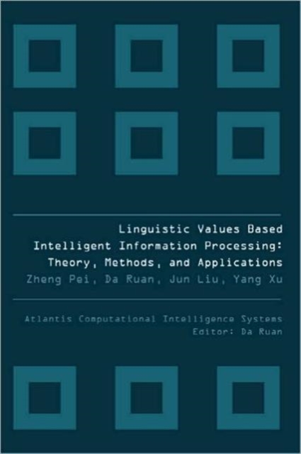 Linguistic Values Based Intelligent Information Processing: Theory, Methods And Applications, Hardback Book