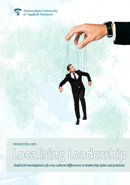 Localising Leadership : Empirical investigations of cross-cultural differences in leadership styles and practices, Paperback / softback Book