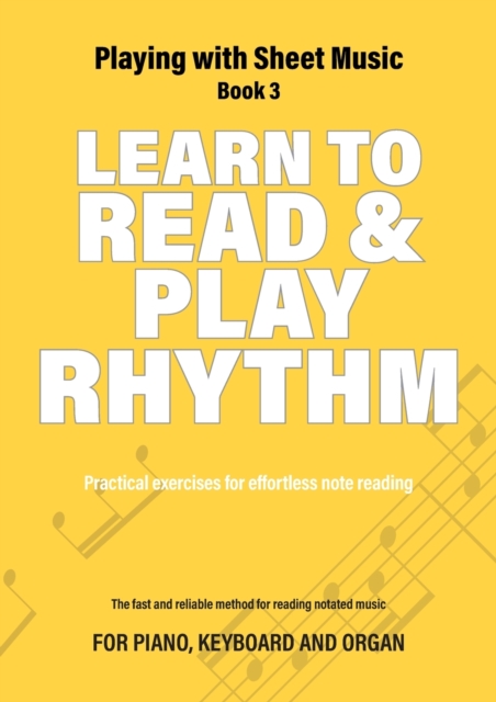 Learn to Read and Play Rhythm : Practical exercises for effortless note reading, Paperback / softback Book