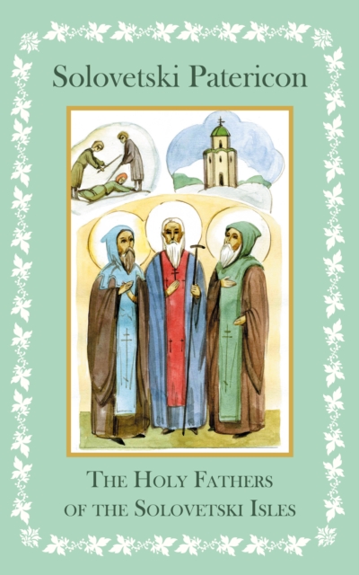 Solovetski Patericon. The Holy Fathers of the Solovetski Isles, EPUB eBook