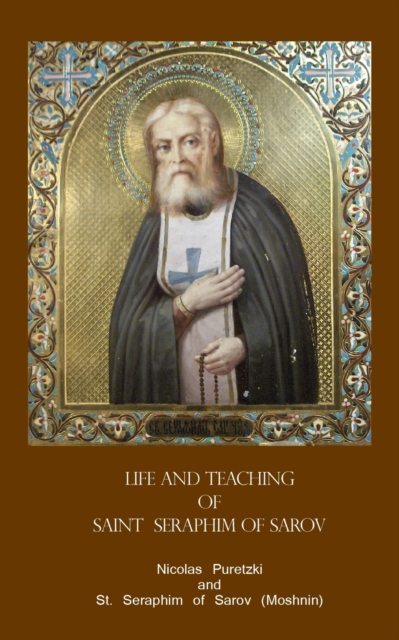 Life and Teaching of Saint Seraphim of Sarov, Paperback / softback Book