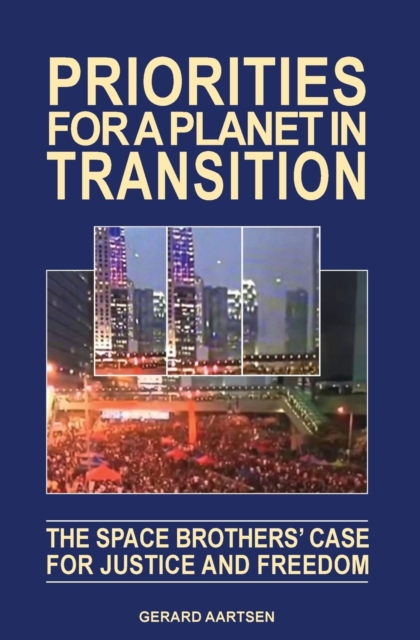 Priorities for a Planet in Transition - The Space Brothers' Case for Justice and Freedom, Paperback / softback Book