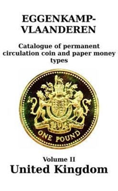 United Kingdom (England and Wales; 1816-2016) : Catalogue of Permanent Circulation Coin and Paper Money Types, Paperback / softback Book