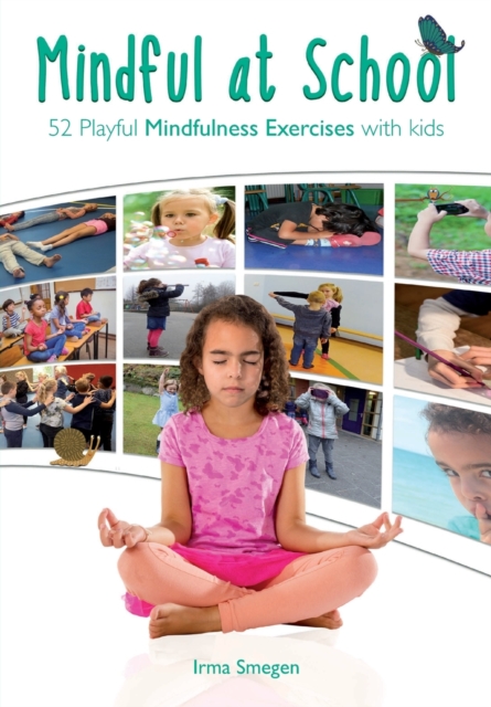 Mindful at School : 52 Playful Mindfulness Exercises with Kids, Paperback / softback Book