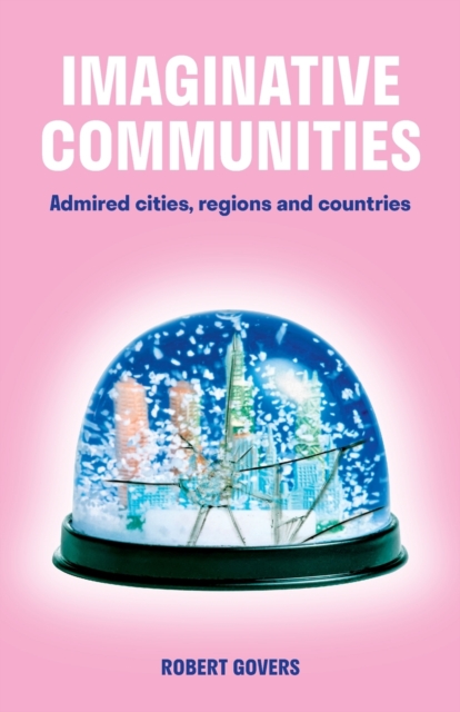 Imaginative Communities : Admired Cities, Regions and Countries, Paperback / softback Book