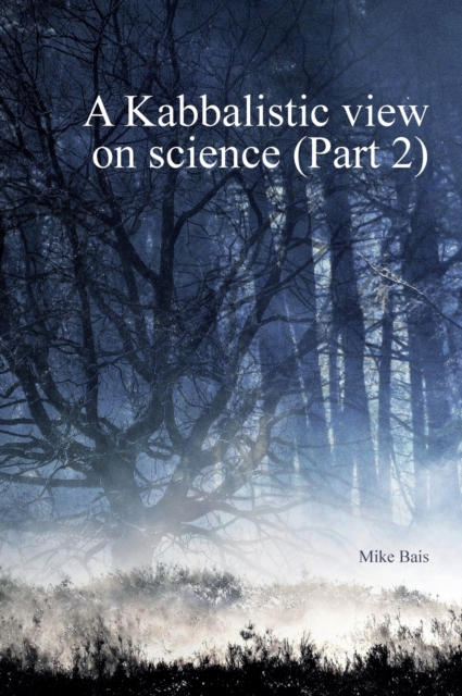 A Kabbalistic view on Science part2, Hardback Book