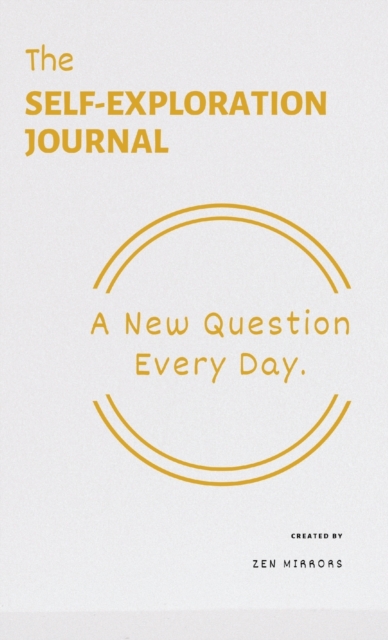 The Self-Exploration Journal : One Year. A New Question Every Day, Hardback Book