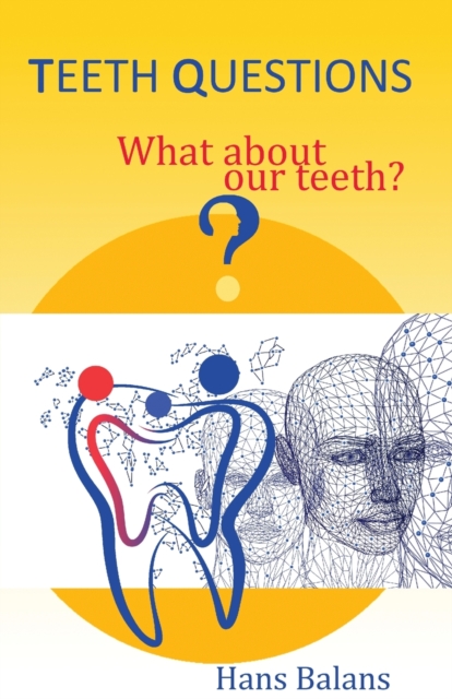 Teeth questions : What about our teeth?, Paperback / softback Book