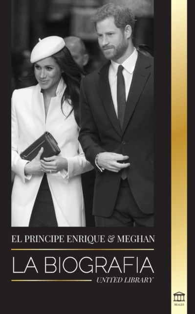 El Principe Enrique y Meghan Markle : La biografia - La historia de la boda y la busqueda de la libertad de una familia real moderna, Paperback / softback Book