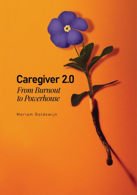 Caregiver 2.0 : From Burnout to Powerhouse, EPUB eBook