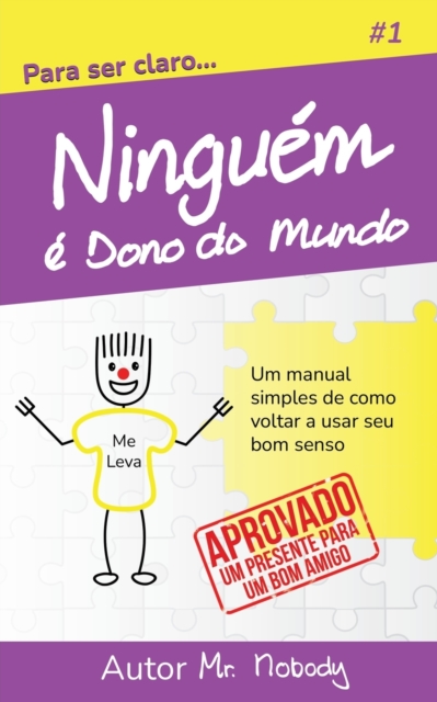 Ninguem E Dono Do Mundo : Um manual simples de como voltar a usar seu bom senso, Paperback / softback Book