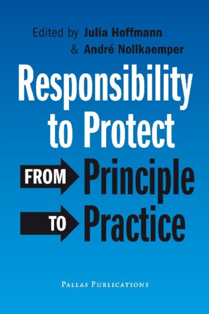 Responsibility to Protect : From Principle to Practice, Paperback / softback Book