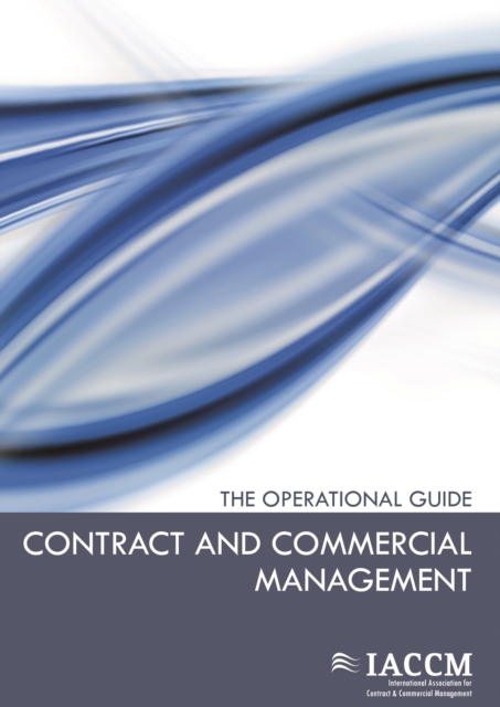 Contract and Commercial Management : The Operational Guide, Paperback / softback Book