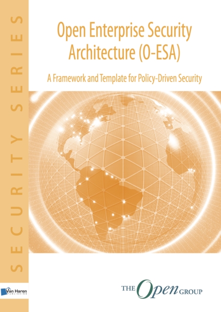 Open Enterprise Security Architecture (O-ESA) : A Framework and Template for Policy-Driven Security, Paperback / softback Book