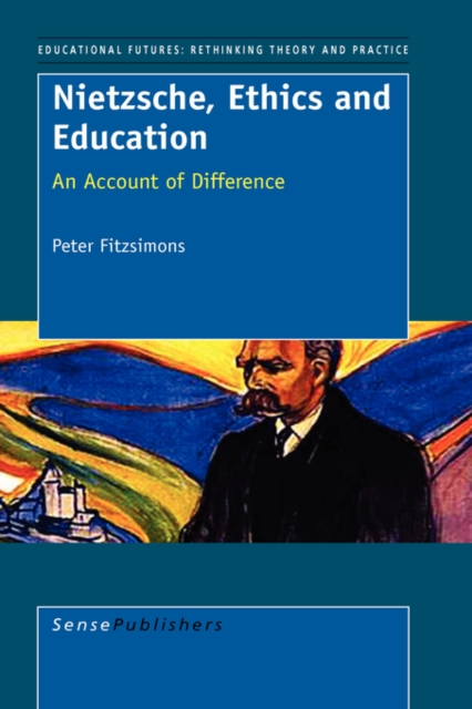 Nietzsche, Ethics and Education : An Account of Difference, Hardback Book