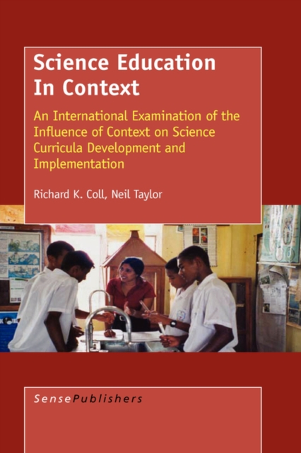 Science Education in Context : An International Examination of the Influence of Context on Science Curricula Development and Implementation, Hardback Book