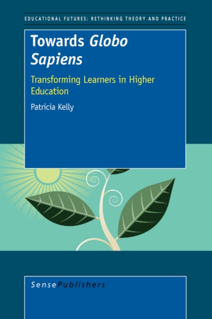 Towards Globo Sapiens : Transforming Learners in Higher Education, Paperback / softback Book