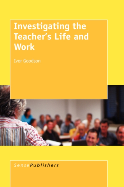 Investigating the Teacher's Life and Work, Hardback Book