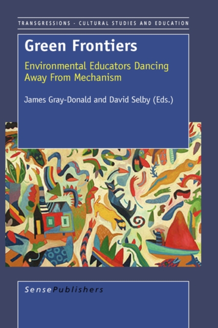 Green Frontiers : Environmental Educators Dancing Away from Mechanism, Paperback / softback Book